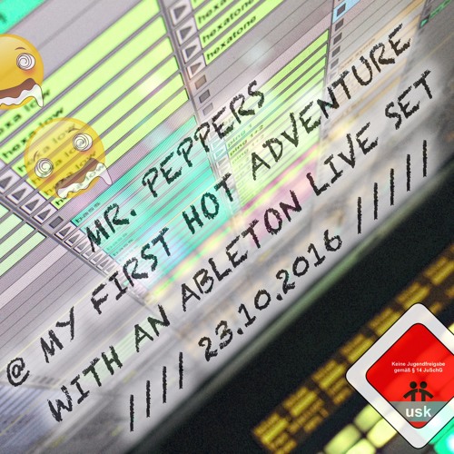 MR. PEPPERS @ MY FIRST HOT ADVENTURE WITH AN ABLETON LIVE SET :::: 23.10.2016 :::::