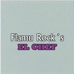 Flamu Rock´s - El Chef (Prod. ElmonteStudios)