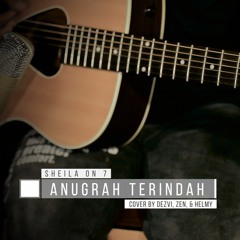Anugrah Terindah - Sheila On 7 Cover By Helmy, Dezvi, and Zen