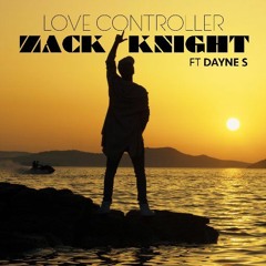 Zack Knight Ft Dayne S - Love Controller