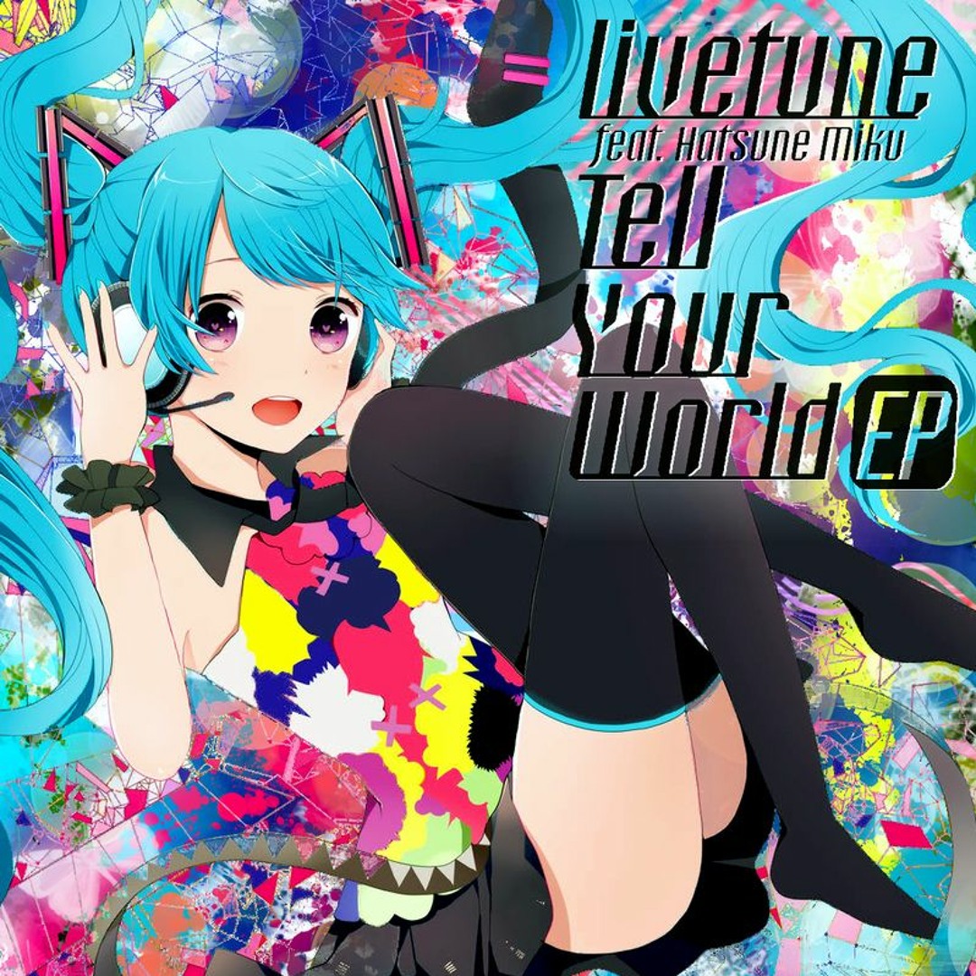 Stream Hatsune Miku - Tell Your World by Miku Hatsune 初音ミク