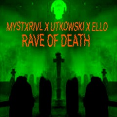 MYSTXRIVL X UTKOWSKI + ELLO - RAVE OF DEATH