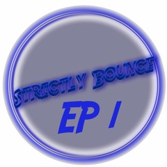 Strictly Bounce EP 1