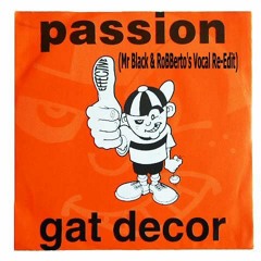 Gat Decor - Passion (Mr Black & RoBBerto's Vocal Re-Edit)(free download hit buy link)