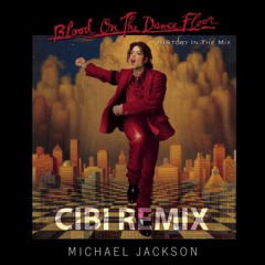 Michael Jackson - Blood On The Dance Floor (CIBI Remix)
