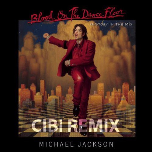 Michael Jackson - Blood On The Dance Floor (CIBI Remix)