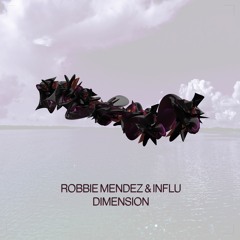Robbie Mendez & INFLU - Dimension | Free Download!