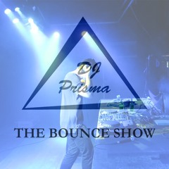 THE BOUNCE SHOW  : :  Prisma