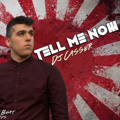 CASSER • TELL ME NOW