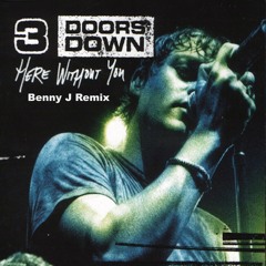 3 Doors Down - Here Without You (Benny J Remix)