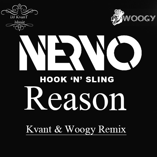 NERVO & Hook N Sling - Reason (Kvant & Woogy Remix)