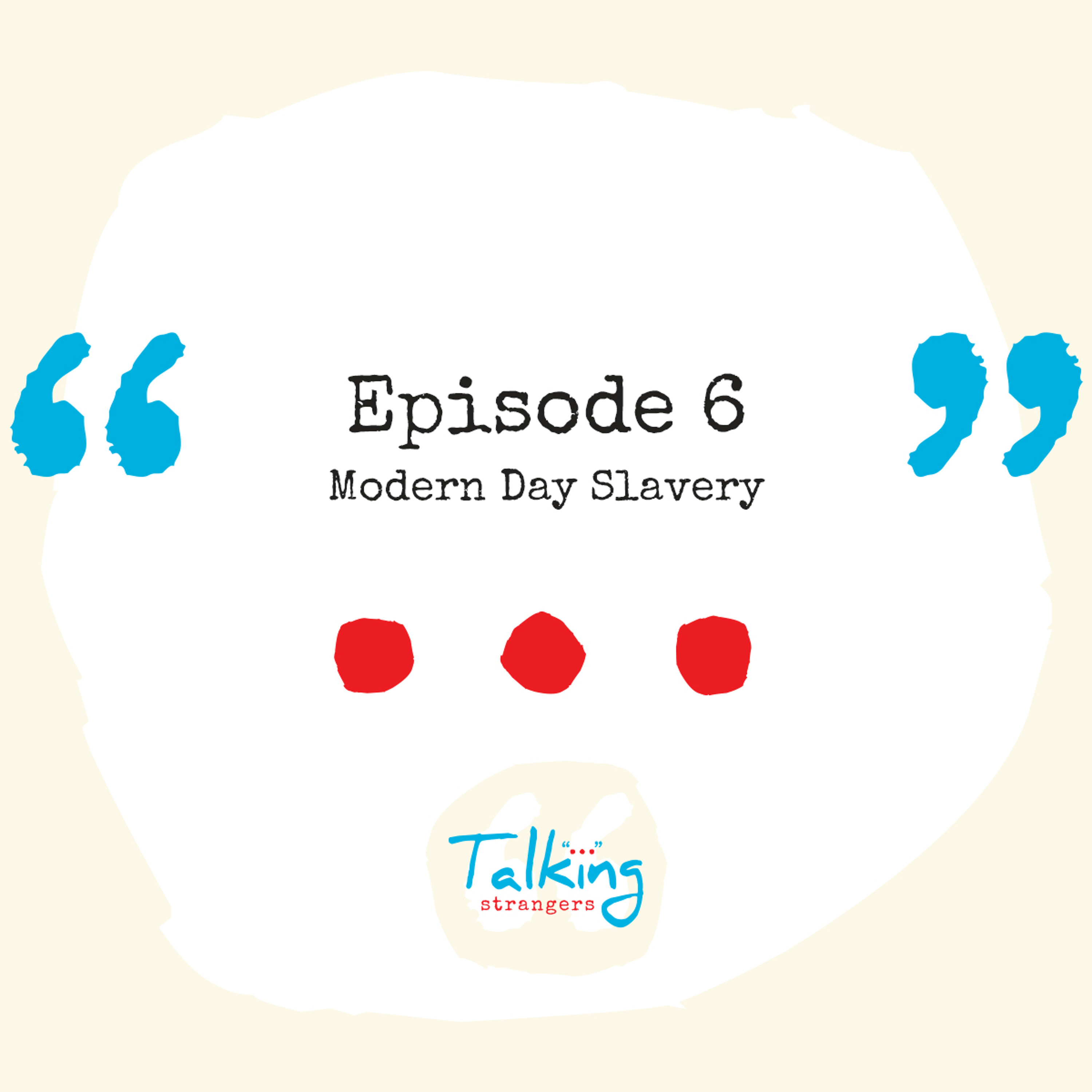 EP 6: Modern Day Slavery thumbnail