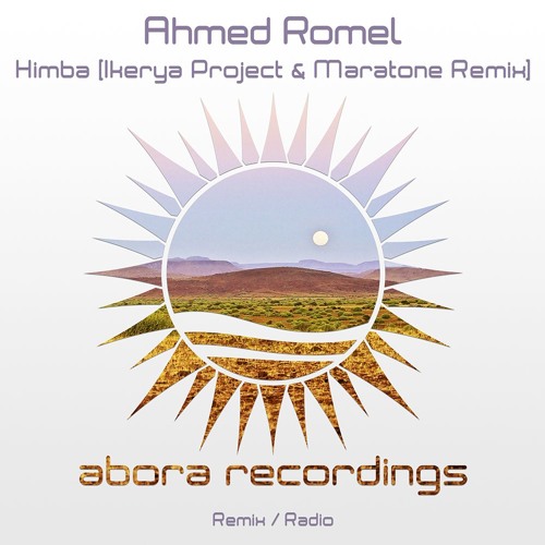 Ahmed Romel - Himba (Ikerya Project & Maratone Remix) [Abora Recordings]