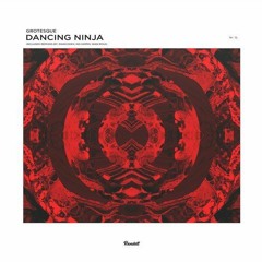 Grotesque - Dancing Ninja(No Hopes remix)OUT NOW