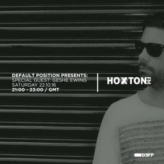 Default Position Live - Hoxton FM - Geshe Ewing