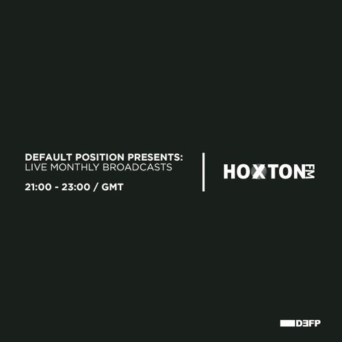 Default Position Radio Shows | Hoxton FM