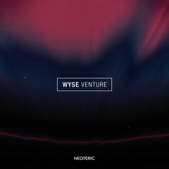 WYSE - Venture [FREE DOWNLOAD] (Available On Spotify)