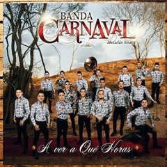 Banda Carnaval -A VER A QUE HORAS- 2016