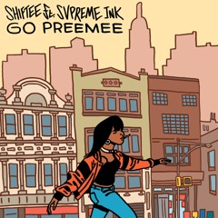 Shiftee - Go Preemee ft. Svpreme Ink