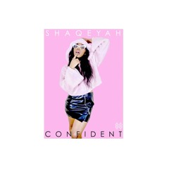 Shaqeyah - Confident (Prod.Kev Rodgers & Kenif Muse)