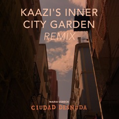 Maria Usbeck - Ciudad Desnuda (Kaazi's Inner City Garden Mix)