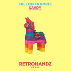 Dillon Francis ft. Snappy Jit - Candy (Retrohandz Remix)