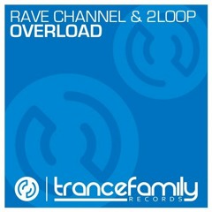 Rave CHannel & 2Loop - Overload (Radio Edit)