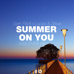 Sam Felt x Lucas & Steve - Summer On You (ABLENRY Remix)