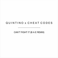 Quintino x Cheat Codes - Can't Fight It (B A E Remix)