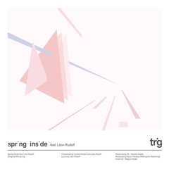 trig feat. Léon Rudolf - Spring Inside (Radio Edit)
