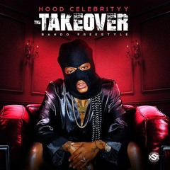 The Takeover (Bando Freestyle)by Hood Celebrityy