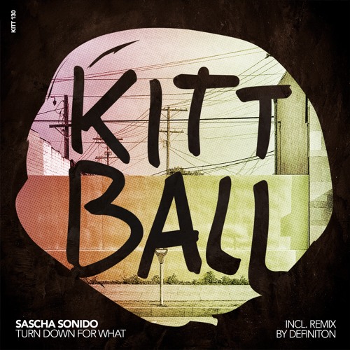 SASCHA SONIDO - TURN DOWN FOR WHAT EP // OUT NOW