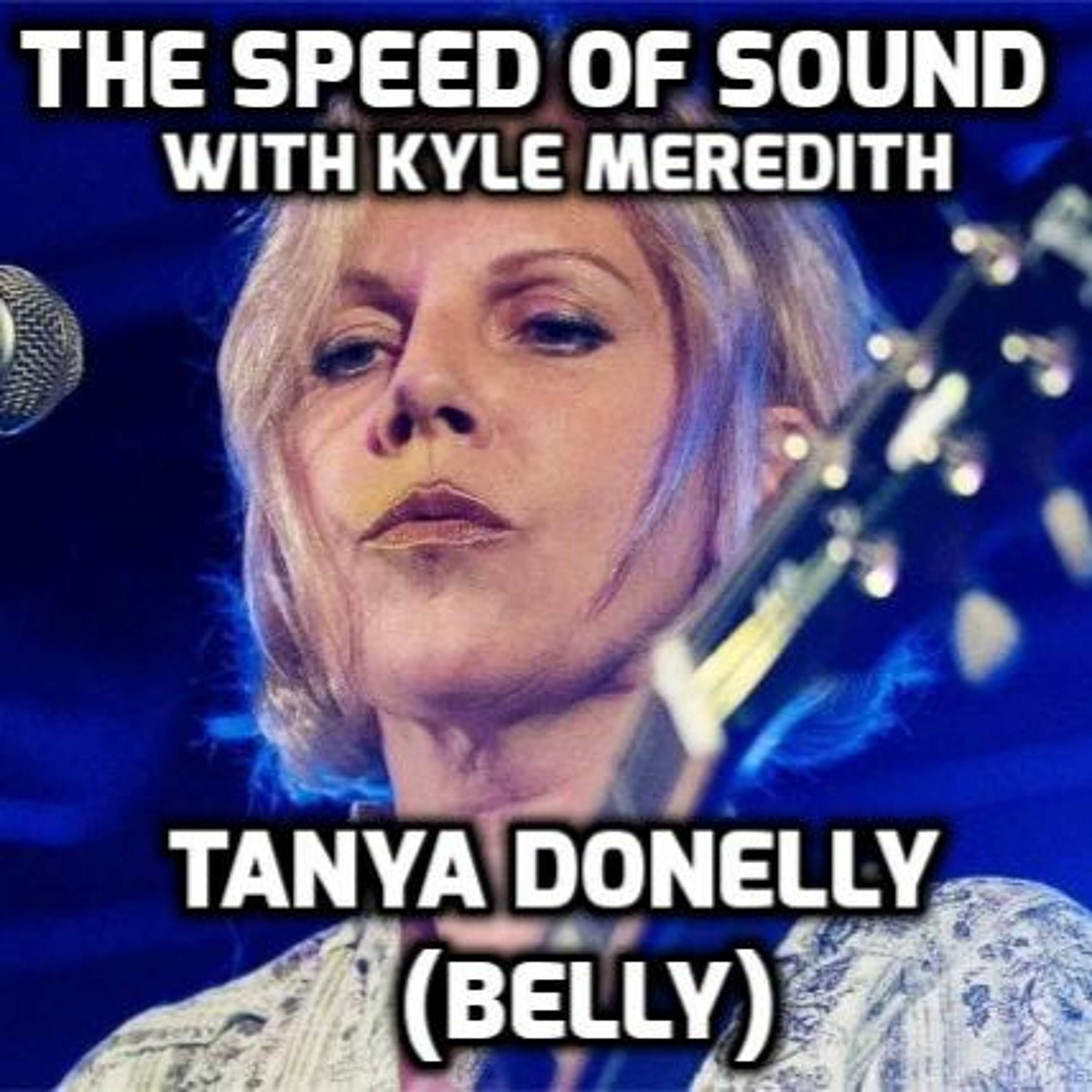 The Speed of Sound with Kyle Meredith: Tanya Donelly (Belly) episode artwork