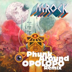 OUT NOW! M-Rock - Phunk Around (OPOLOPO Cosmic Dub Remix)