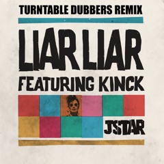 Liar Liar (into the fire) (Turntable Dubbers Remix)