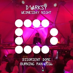 D'ARKSY - Wednesday Night - Disorient Dome - Burning Man 2016