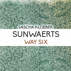 Sascha Kloeber - Sunwaerts Podcast (DJ Set) Way Six