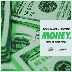 Remy Banks + Slayter - money. (prod. by Black Noi$e)