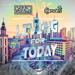 Dual Gravity & Herwelli - Living For Today (Original Mix) [OUT NOW]