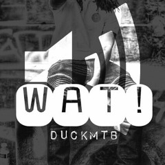 WAT! (Prod By. Dez Wright)