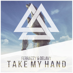 Ferrazzy & Delavy - Take My Hand (Original Mix) (FreeDL)
