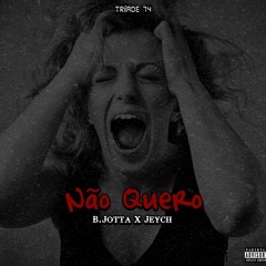 Não Quero (B.Jotta X Jeycii)
