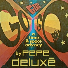 Pepe Deluxé - Go Girl Go