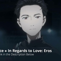 In Regards to Love: Eros Full Song » ユーリ!!! Yuri on ICE Extended