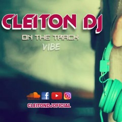 CLEITON DJ On The Track - Vibe