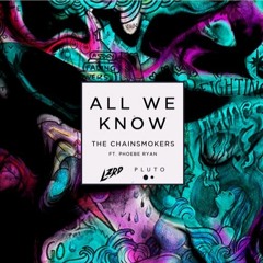 The Chainsmokers - All We Know(LZRD X Pluto Remix)