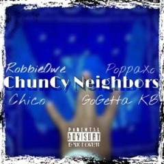 RobbieOwe x Chico x Poppa Xo x GoGettaKB - Chuncy Neighbors(Neighborhood Anthem)
