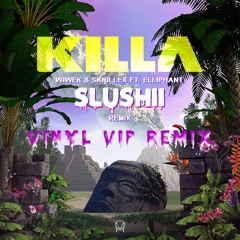Wiwek&Skrillex Ft. Elliphant - Killa (Slushii Remix) VINYL VIP REMIX