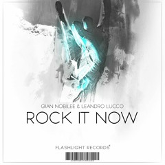 Gian Nobilee & Leandro Lucco - Rock It Now [Flashlight Records Exclusive]