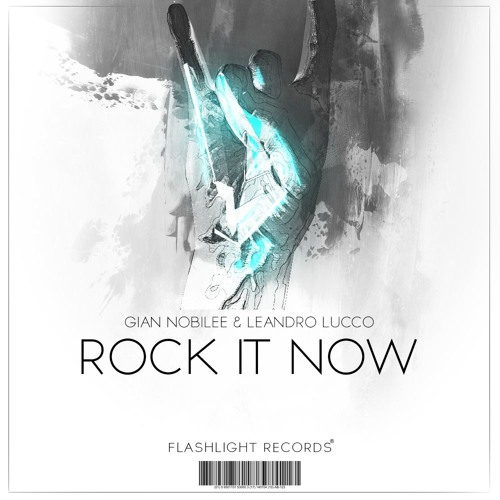 Gian Nobilee & Leandro Lucco - Rock It Now [Flashlight Records Exclusive]
